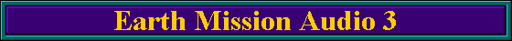Earth Mission Audio 3