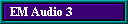 EM Audio 3